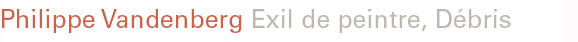 Exil de Peintre, etching in D&eacute;bris, Ergo Pers, 2003